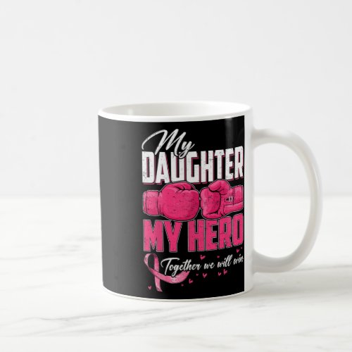 Daughter My Hero Together We Will Win Breast Cance Coffee Mug