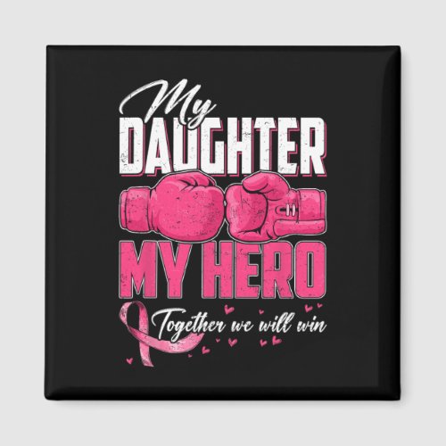 Daughter My Hero Together We Will Win Breast Cance Magnet