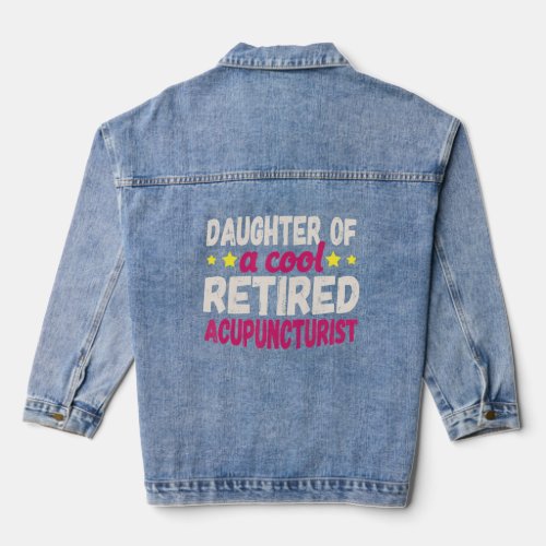 Daughter of a Cool Retired Acupuncturist  Denim Jacket