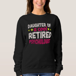 Daughter Of A Cool Retired Psychologist Sweatshirt