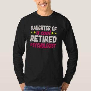 Daughter Of A Cool Retired Psychologist T-Shirt