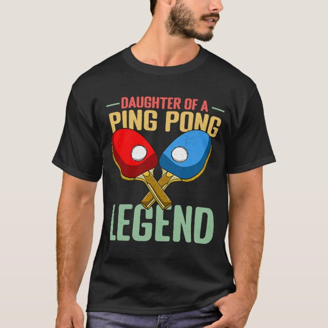 Daughter Of A Ping Pong Legend T-Shirt (Front)
