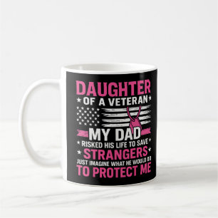 Daughter Of A Veteran Fathers Day Veteran Dad Coffee Mug