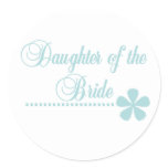 Daughter of Bride Teal Elegance Classic Round Sticker