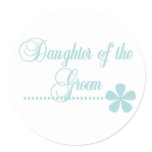 Daughter of Groom Teal Elegance Classic Round Sticker