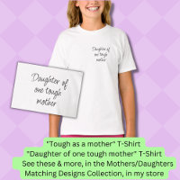 Daughter of one tough mother, Mom Girl Matching