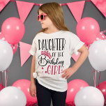 Daughter of the Birthday Girl Custom Family T-Shirt<br><div class="desc">Looking for a birthday shirt that will make your party complete? Look no further than our matching birthday crew shirts! These stylish tees are perfect for any birthday party girl's day out. Our matching shirts make a great gift for your friends and family, and can be worn together as a...</div>