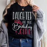 Daughter of the Birthday Girl Customized Family