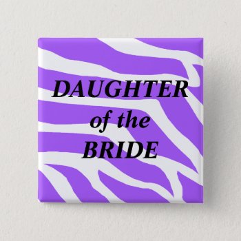Daughter Of The Bride Pinback Button by HolidayZazzle at Zazzle