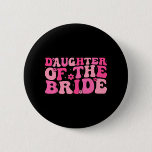 Daughter Of The Bride Wedding Party Family Costume Button