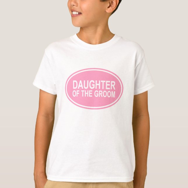 Daughter of the Groom Wedding Oval Pink T-Shirt (Front)