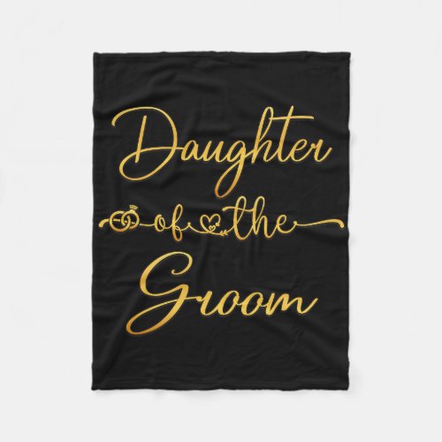 Daughter Of The Groom Wedding Party Idea For Her  Fleece Blanket