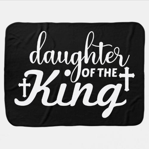 Daughter of the King Baby Blanket