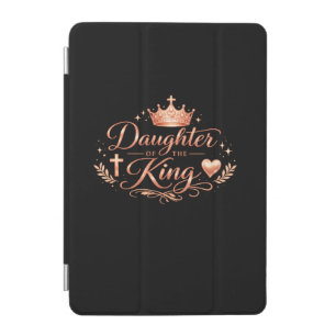 Daughter of the King • Christian iPad Cover