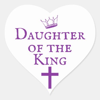Daughter Of The King Design Heart Sticker by thealistboutique at Zazzle