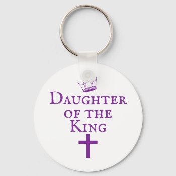 Daughter Of The King Design Keychain by thealistboutique at Zazzle