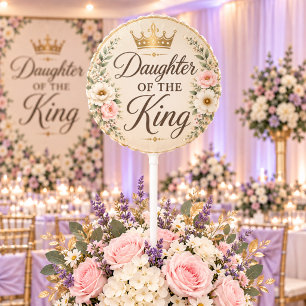 Daughter of the King Round Balloon
