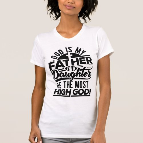 DAUGHTER OF THE MOST HIGH GOD  6 T_Shirt