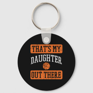 Daughter Out There Basketball Proud Baller Mom Dad Keychain