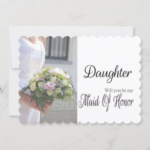 Daughter, Please be my Maid of Honor? Invitation
