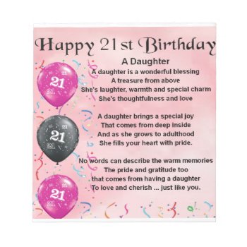 Daughter Poem 21st Birthday Notepad by Lastminutehero at Zazzle