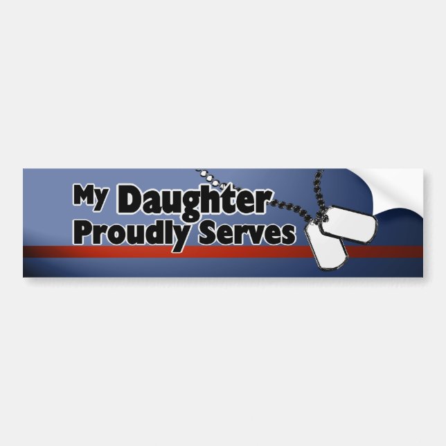 Daughter Proudly Serves Bumper Sticker (Front)