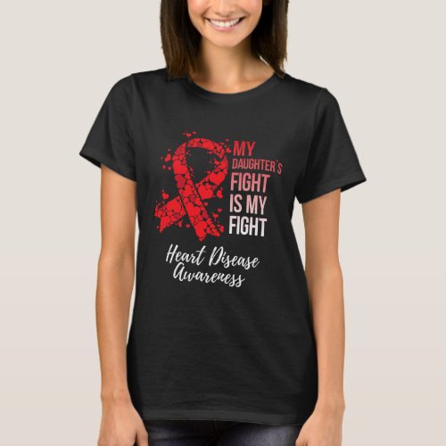 Daughters Fight Is My Fight Heart Disease Awarene T_Shirt