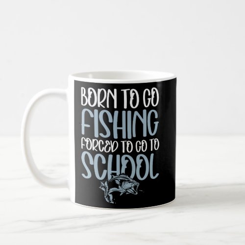 Daughter Son Fishing Born To Go Fishing School  Coffee Mug