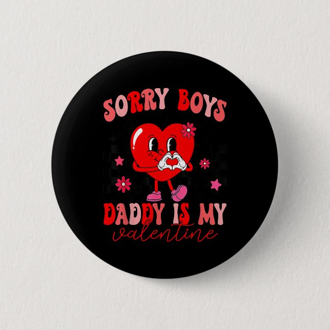 Daughter Sorry Boys Daddy Is My Valentine Kids Gir Button (Front)