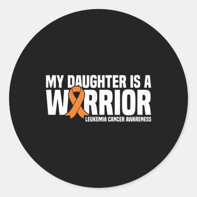 Daughter Warrior Orange Ribbon Leukemia Cancer Awa Classic Round Sticker (Front)