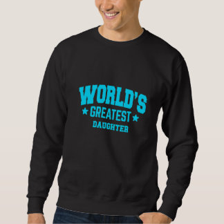 Daughter World's Greatest Blue Sweatshirt