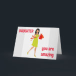 ***DAUGHTER*** YOU ARE AMAZING/YOU SHINE! CARD<br><div class="desc">THANK YOU FOR STOPPING BY 1 OF MY 8 STORES.</div>