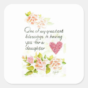 Daughter, You Are My Greatest Blessing Square Sticker