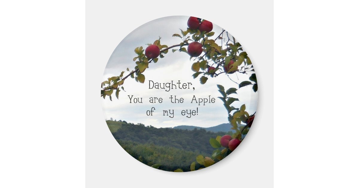 Daughter, you are the Apple of my eye! Magnet | Zazzle.com
