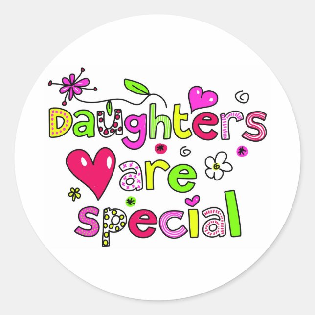 Daughters are Special Classic Round Sticker (Front)