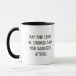 Daughter's Attitude Coffee Mug (Sassy Pink Girl)<br><div class="desc">May Your Coffee Be Stronger Than Daughter's Attitude Pink.  Saying on one side,  sassy girl in pink dress on the other!  Makes a fun gift for Mom for Mother's Day or Birthday!</div>
