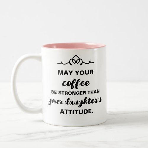 Daughters Attitude Funny Coffee Mug