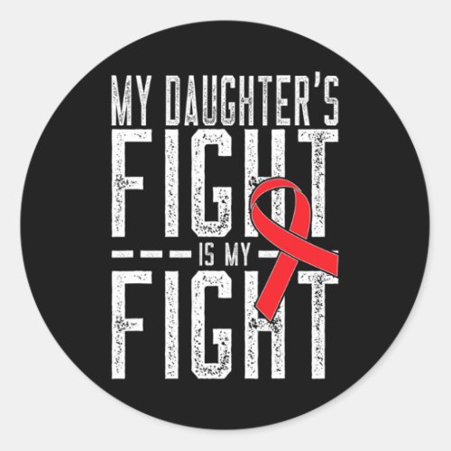 Daughters Fight Is My Fight Blood Cancer Awarenes Classic Round Sticker