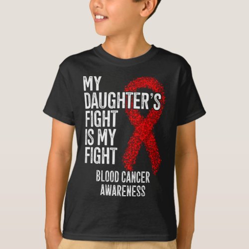 Daughters Fight Is My Fight Blood Cancer Awarenes T_Shirt