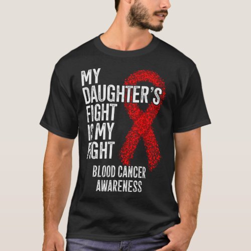 Daughters Fight Is My Fight Blood Cancer Awarenes T_Shirt