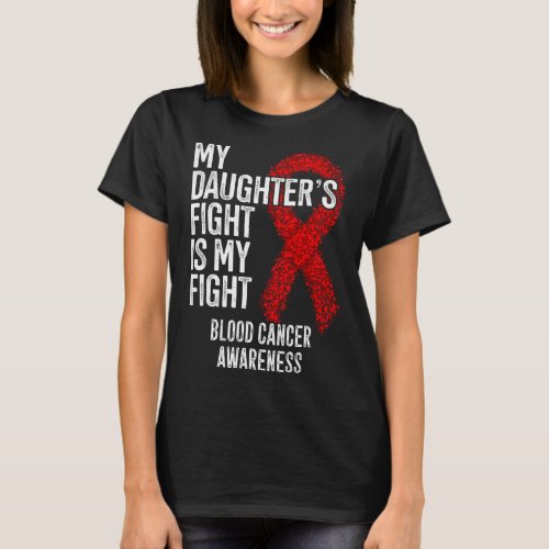 Daughters Fight Is My Fight Blood Cancer Awarenes T_Shirt