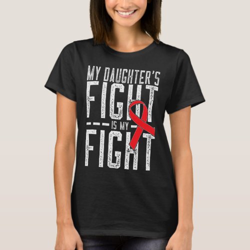 Daughters Fight Is My Fight Blood Cancer Awarenes T_Shirt