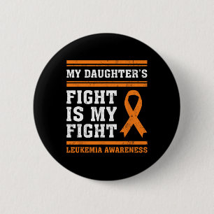 Daughter's Fight Is My Fight Leukemia Awareness 3 Button