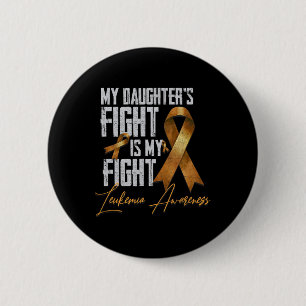 Daughter's Fight Is My Fight Leukemia Awareness 5 Button