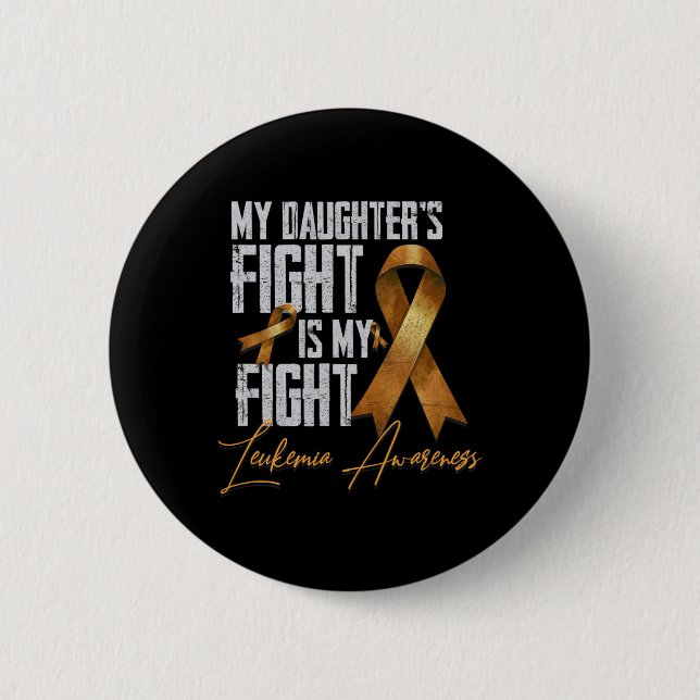 Daughter's Fight Is My Fight Leukemia Awareness 5  Button (Front)
