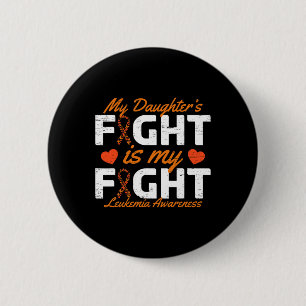 Daughter's Fight Is My Fight Leukemia Awareness  Button