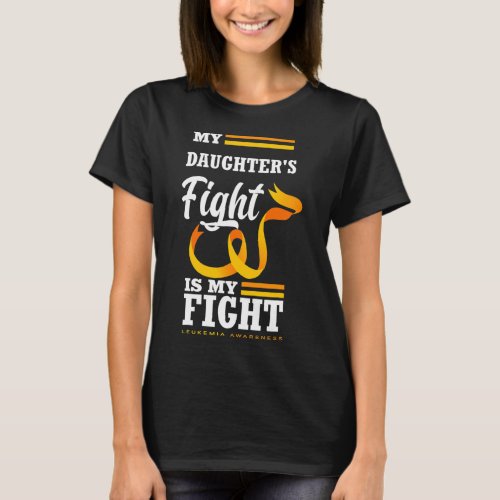 Daughters Fight Is My Fight Mom Dad Leukemia Awar T_Shirt