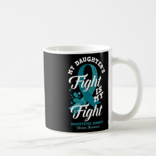 Daughter's Fight Is My Fight Polycystic Kidney Dis Coffee Mug