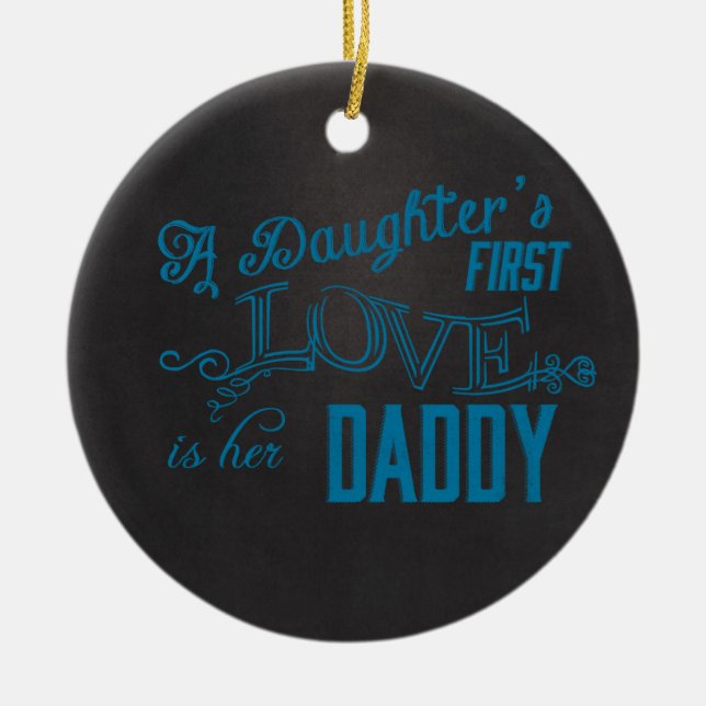 daughters first love her dad ceramic ornament (Front)