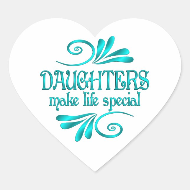 Daughters Make Life Special Heart Sticker (Front)